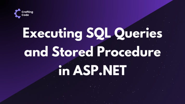 Executing SQL Queries and Stored Procedure in ASP.NET