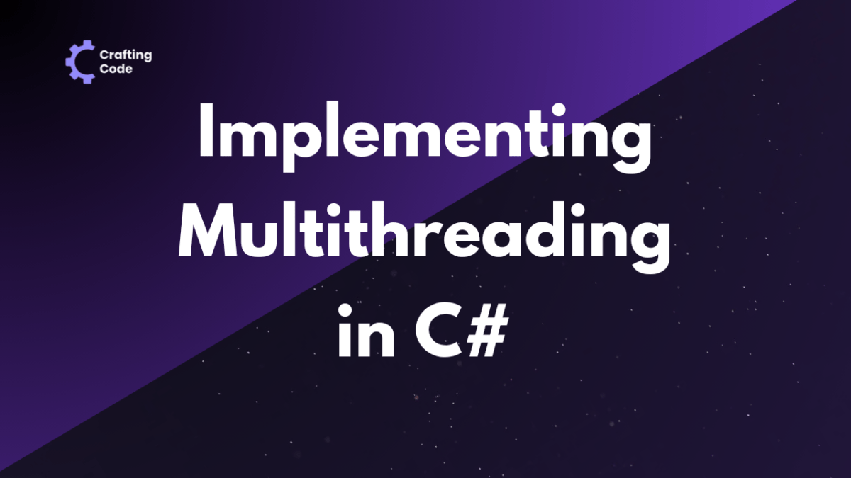 Implementing Multithreading in C#